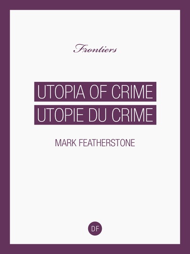 Utopie du Crime-Utopia of Crime. La culture de la cruauté dans l’utopie cinétique-The culture of cruelty in Kinetic Utopia