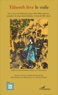 Jalal Alavinia et Thérèse Marini - Tâhereh lève le voile - Vie et oeuvre de Tâhereh, la pure (1817-1852), poétesse, pionnière du mouvement féministe en Iran du XIXe siècle.