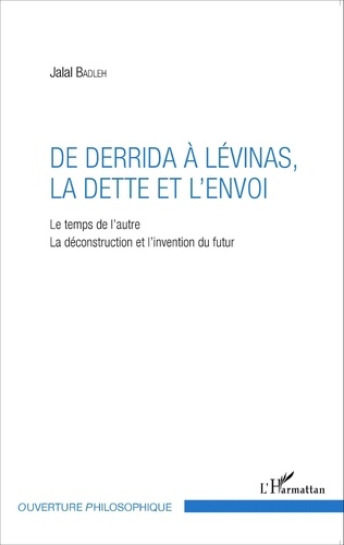De Derrida à Lévinas, la dette et l'envoi. Le temps de l'autre, la déconstruction et l'invention du futur