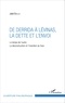 Jalal Badleh - De Derrida à Lévinas, la dette et l'envoi - Le temps de l'autre, la déconstruction et l'invention du futur.