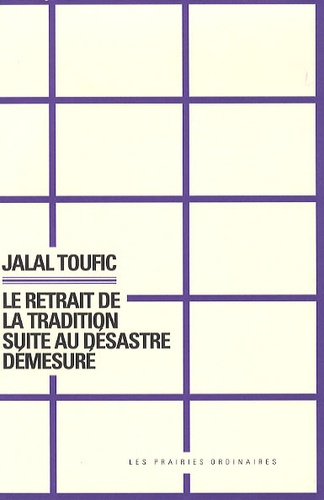 Jalal Toufic - Le retrait de la tradition suite au désastre demesuré.