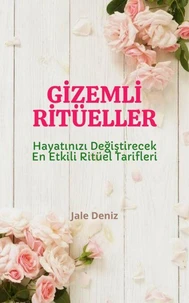 GİZEMLİ RİTÜELLER Hayatınızı Değiştirecek En Etkili Ritüel Tarifleri, Aşık Etme Ritüeli, Sadakat Ritüeli, Mesaj Attırma Ritüeli