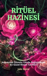 RİTÜEL HAZİNESİ Hayatınızı Olumlu Yönde Değiştirecek En Güzel ve Etkili Ritüel Tarifleri, Güllü Aşk Ritüeli