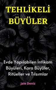 TEHLİKELİ BÜYÜLER Evde Yapılabilen En Etkili İntikam Büyüleri, Kara Büyüler, Ritüeller ve Tılsımlar