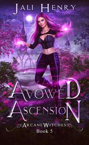  Jali Henry - Avowed Ascension - Arcane Witches, #5.