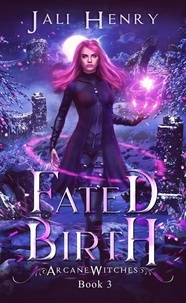  Jali Henry - Fated Birth - Arcane Witches, #3.