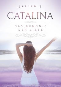 Jaliah J. - Catalina 3 - Das Bündnis der Liebe.