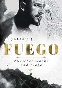 Jaliah J. - Fuego 2 - Zwischen Rache und Liebe.