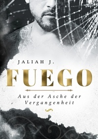 Jaliah J. - Fuego - Aus der Asche der Vergangenheit.