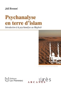 Jalil Bennani - Psychanalyse en terre d'islam - Introduction à la psychanalyse au Maghreb.