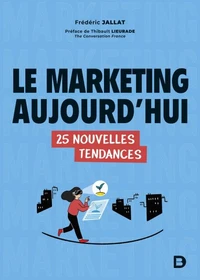 Le marketing aujourd'hui