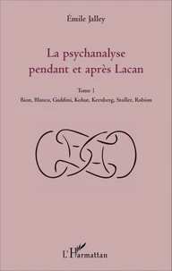 La psychanalyse pendant et après Lacan