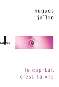 Le capital, c’est ta vie
