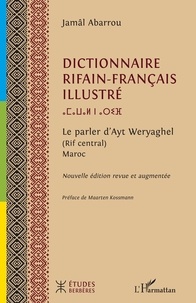 Jâmal Abarrou - Dictionnaire rifain-français - Le parler d’Ayt Weryaghel (Rif central) Maroc.