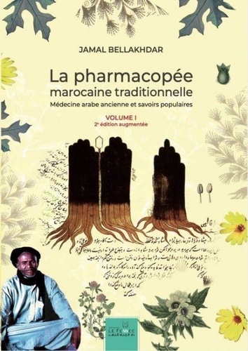Jamal Bellakhdar - La pharmacopée marocaine traditionnelle - Médecine arabe ancienne et savoirs populaires, 2 volumes.