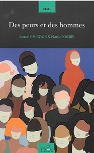 Jamal Chiboub et Nadia Kadiri - Des peurs et des hommes.