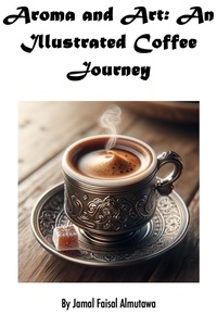  Jamal Faisal Almutawa - Aroma and Art: An Illustrated Coffee Journey.