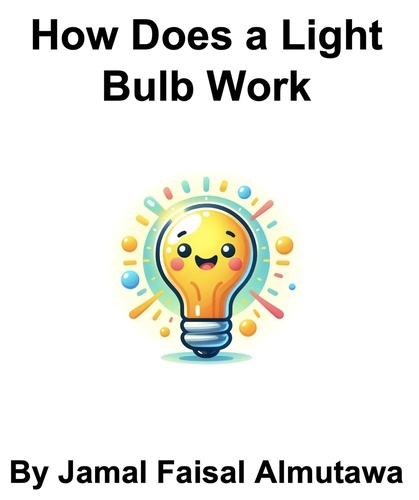  Jamal Faisal Almutawa - How Does a Lightbulb Work.