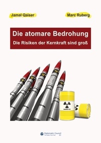 Jamal Qaiser et Marc Ruberg - Die atomare Bedrohung - Die Risiken der Kernkraft sind groß.