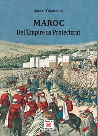 Maroc, de l'Empire au Protectorat