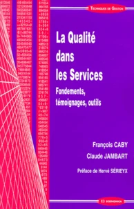 La Qualite Dans Les Services. Fondements, Temoignages, Outils