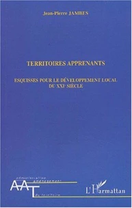 Territoires apprenants. Esquisses pour le développement local du XXIème siècle