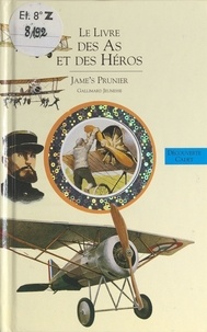 Jame's Prunier - Histoire de l'aviation (2) - Le livre des as et des héros.