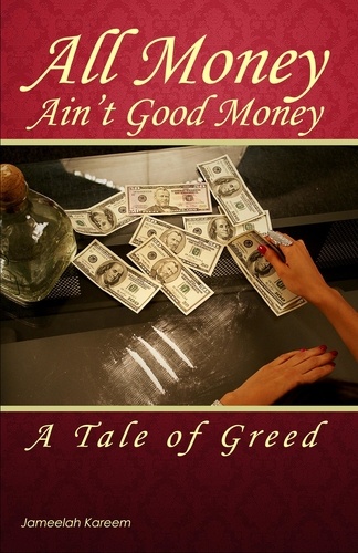  Jameelah Kareem - All Money Ain't Good Money: A Tale of Greed.