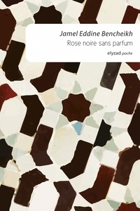 Jamel Eddine Bencheikh - Rose noire sans parfum.