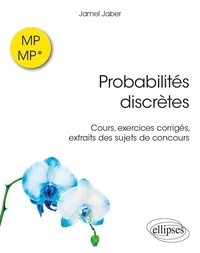 Jamel Jabel - Probabilités discrètes MP-MP* - Cours, exercices corrigés, extraits de sujets de concours.
