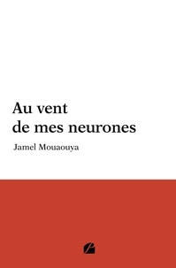 Jamel Mouaouya - Au vent de mes neurones.