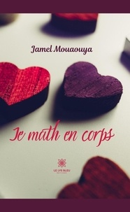 Jamel Mouaouya - Je math en corps.