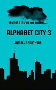  Jamell Crouthers - Alphabet City 3 - Alphabet City, #3.