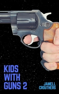  Jamell Crouthers - Kids With Guns 2 - Kids With Guns, #2.