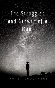  Jamell Crouthers - The Struggles and Growth of a Man 1 - Struggles and Growth, #1.