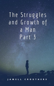  Jamell Crouthers - The Struggles and Growth of a Man 3 - Struggles and Growth, #3.