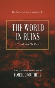  Jamell Crouthers - The World in Ruins: A Travel into the Future.