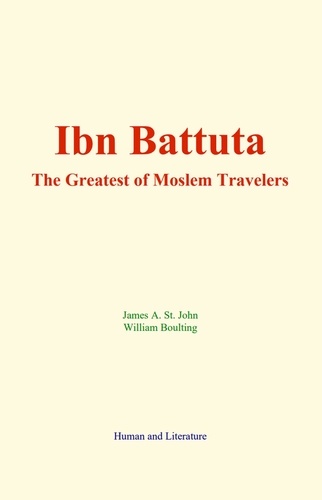 Ibn Battuta. The Greatest of Moslem Travelers