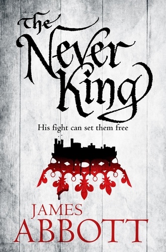 James Abbott - The Never King.