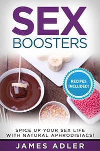  James Adler - Sex Boosters: Spice Up Your Sex Life with Natural Aphrodisiacs. HOT RECIPES INCLUDED. - phrodisiacs, Sex, Sex Boosters, Natural Aphrodisiacs, Maca, Herbal Aphrodisiacs, #1.