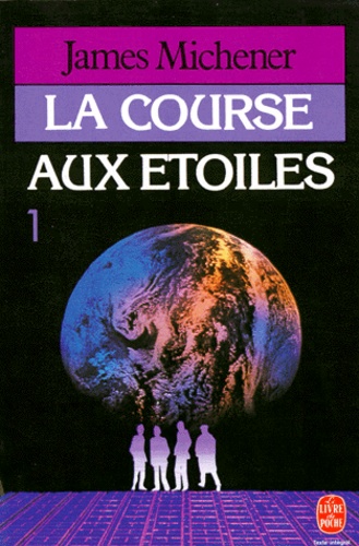 James Albert Michener - La Course Aux Etoiles. Tome 1.