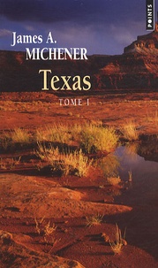 James Albert Michener - Texas Tome 1 : .