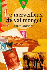 James Aldridge - Le Merveilleux cheval mongol.