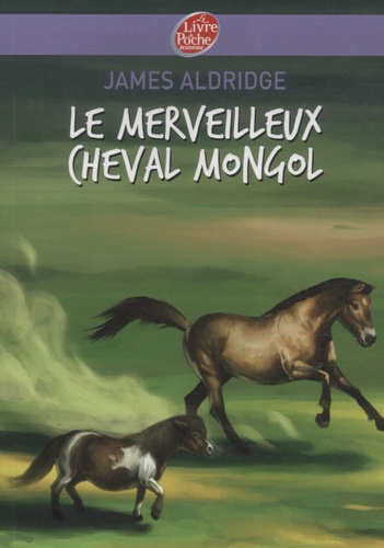 James Aldridge - Le merveilleux cheval mongol.