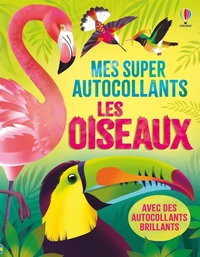 Les oiseaux - Mes super autocollants - dès 5 ans