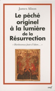 James Alison - Le péché originel à la lumière de la Résurrection - "Bienheureuse faute d'Adam...".