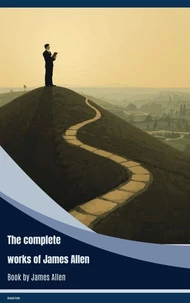 The Complete Works of James Allen