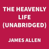 The Heavenly Life (UNABRIDGED)