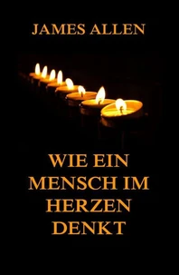 Wie ein Mensch im Herzen denkt