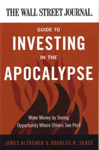 The Wall Street Journal Guide to Investing in the Apocalypse